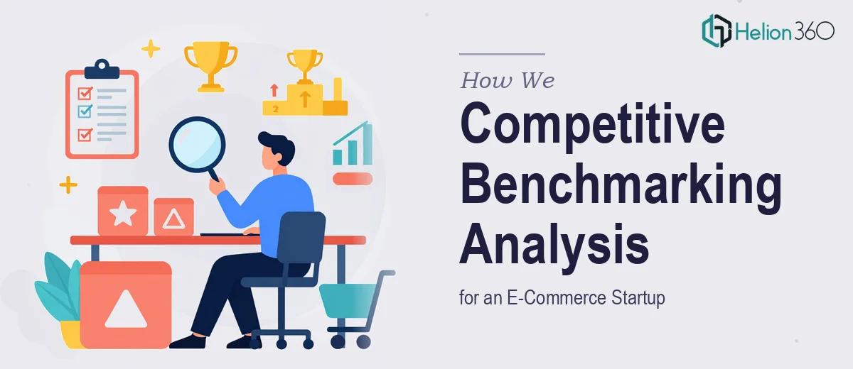 How We Executed a Comprehensive Competitive Benchmarking Analysis for an E-Commerce Startup