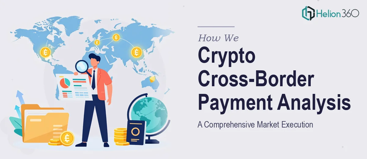 How We Executed a Comprehensive Market Analysis for Crypto-Friendly Cross-Border Payment Solutions