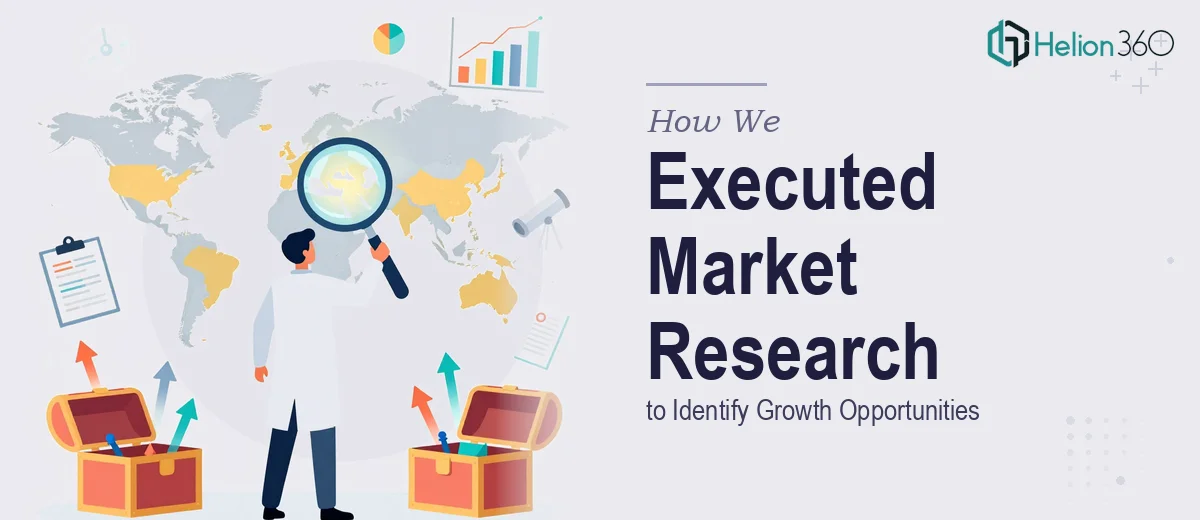 How We Executed a Comprehensive Market Research Initiative to Identify Growth Opportunities
