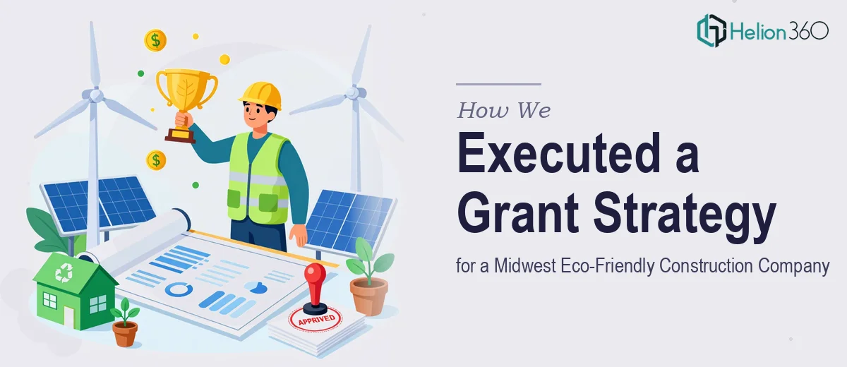 How We Executed a Grant Strategy for a Midwest Eco-Friendly Construction Company