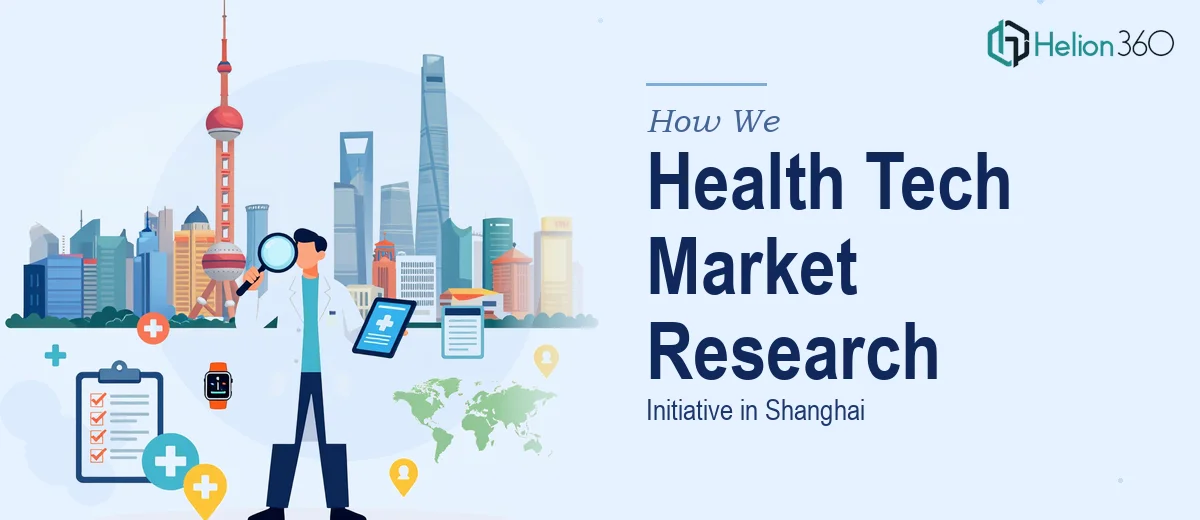 How We Executed a Health Technology Market Research Initiative in Shanghai