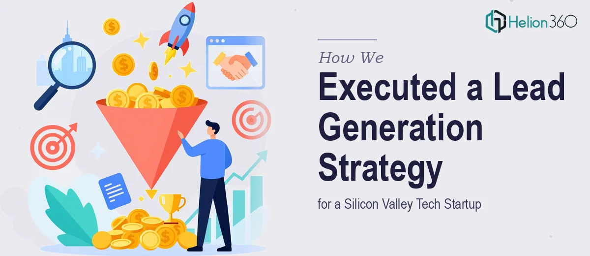 How We Executed a High-Quality Lead Generation Strategy for a Silicon Valley Tech Startup