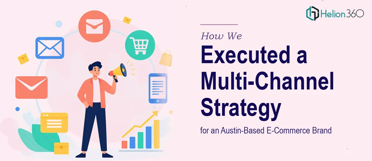 How We Executed a Multi-Channel Digital Marketing Strategy for an Austin-Based E-Commerce Brand