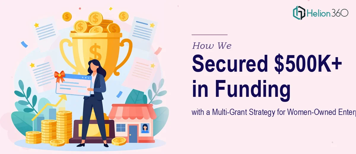 How We Executed a Multi-Grant Strategy to Secure $500K+ in Funding for Women-Owned Enterprises
