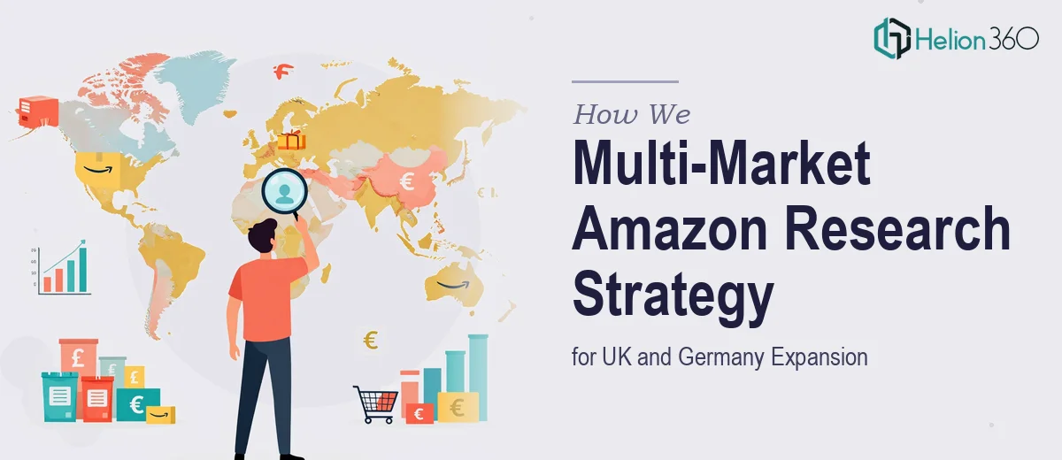 How We Executed a Multi-Market Amazon Product Research Strategy for UK and Germany Expansion