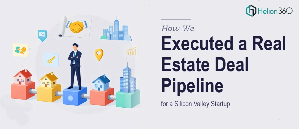 How We Executed a Multi-Phase Real Estate Deal Pipeline for a Silicon Valley Startup