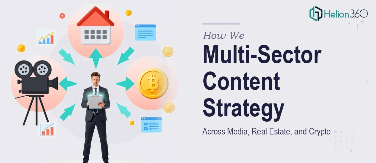 How We Executed a Multi-Sector Content Strategy Across Media, Real Estate, and Crypto