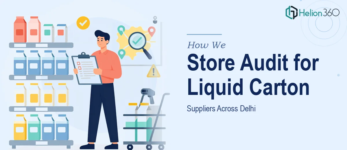 How We Executed a Store Audit for Liquid Carton Suppliers Across Delhi