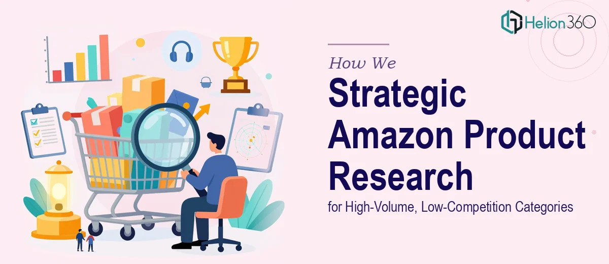How We Executed a Strategic Amazon Product Research Analysis for High-Volume, Low-Competition Categories