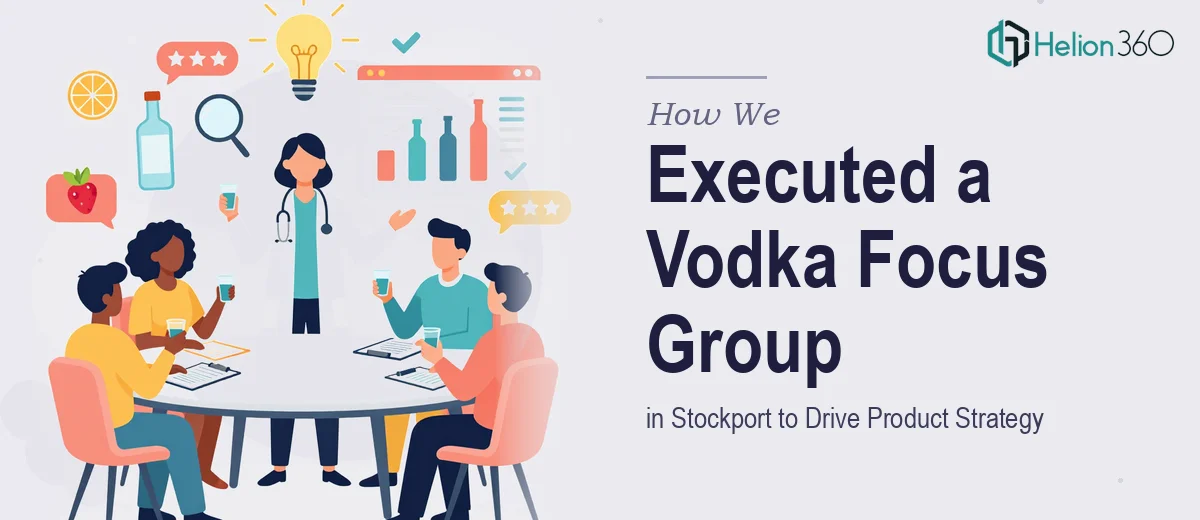 How We Executed a Vodka Consumer Focus Group Study in Stockport to Drive Product Strategy