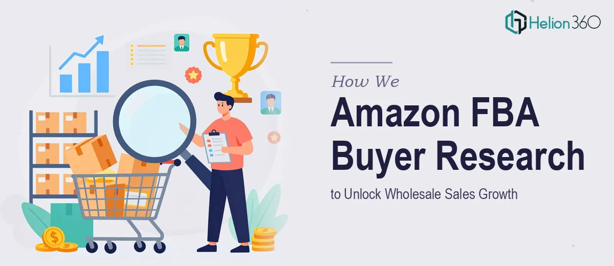 How We Executed Amazon FBA Buyer Research to Unlock Wholesale Sales Growth