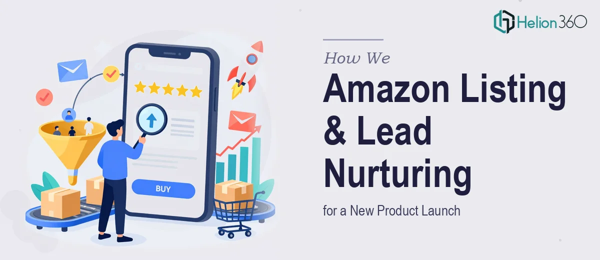 How We Executed Amazon Listing Optimization and Lead Nurturing for a New Product Launch