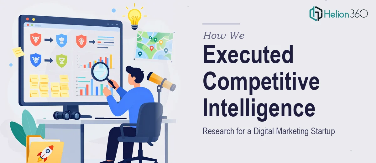 How We Executed Competitive Intelligence Research for a Digital Marketing Startup
