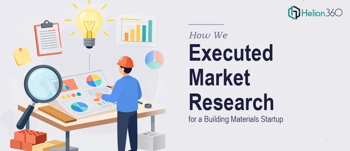 How We Executed Comprehensive Market Research for a Building Materials Startup