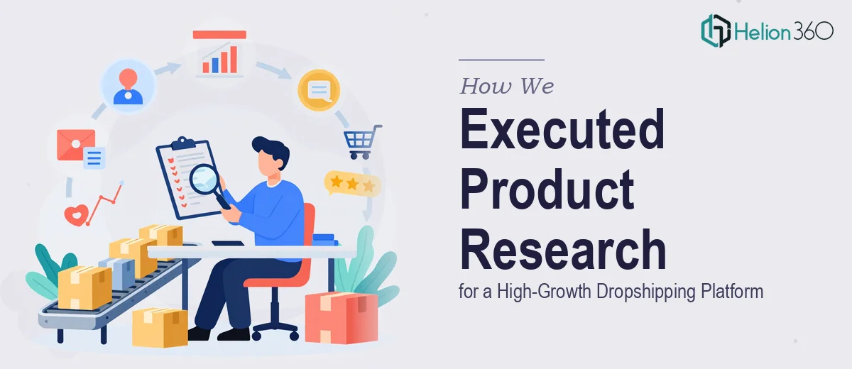 How We Executed Comprehensive Product Research for a High-Growth Dropshipping Platform