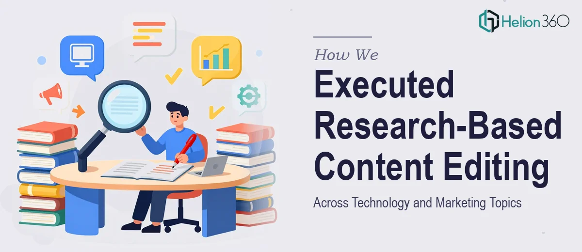 How We Executed Comprehensive Research-Based Content Editing Across Multiple Technology and Marketing Topics