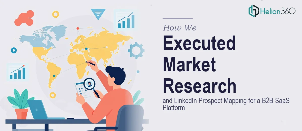 How We Executed In-Depth Market Research and LinkedIn Prospect Mapping for a B2B SaaS Platform