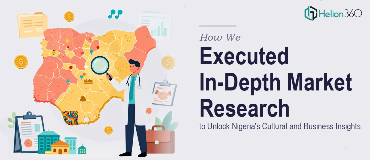 How We Executed In-Depth Market Research to Unlock Nigeria's Cultural and Business Insights