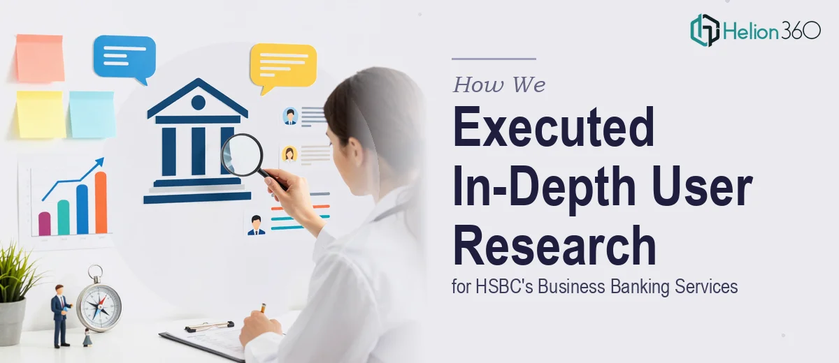 How We Executed In-Depth User Research for HSBC's Business Banking Services