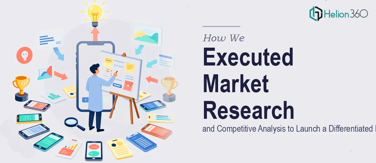 How We Executed Market Research and Competitive Analysis to Launch a Differentiated Mobile App