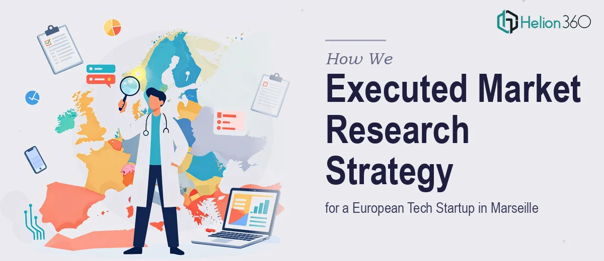 How We Executed Market Research Strategy for a European Tech Startup in Marseille