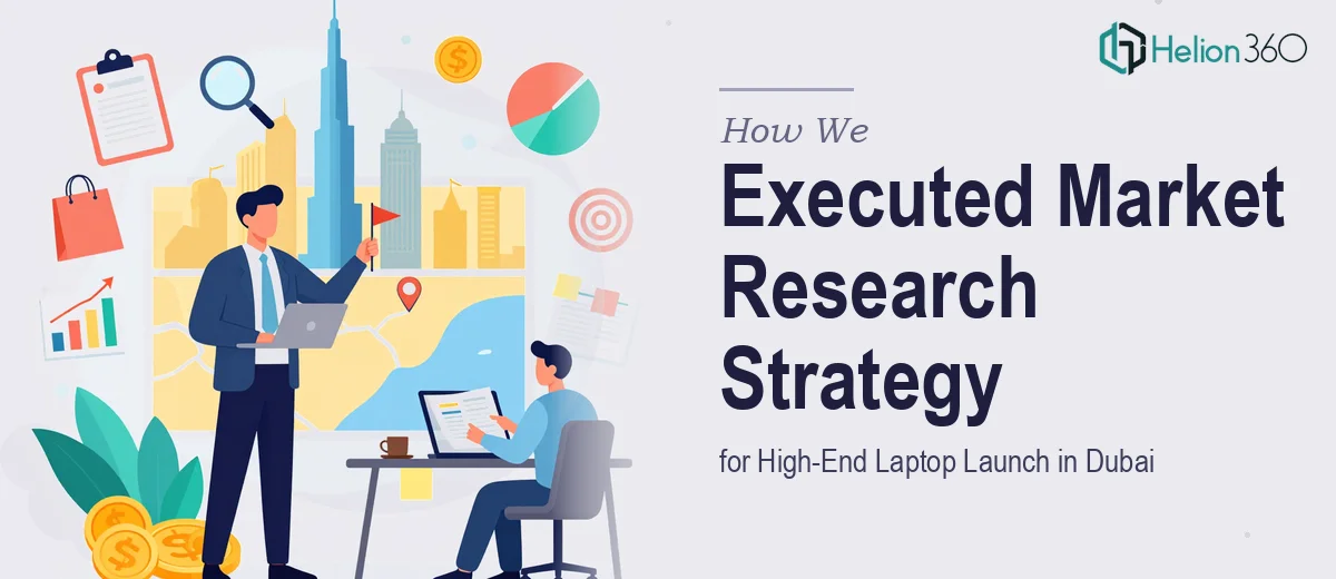 How We Executed Market Research Strategy for High-End Laptop Launch in Dubai