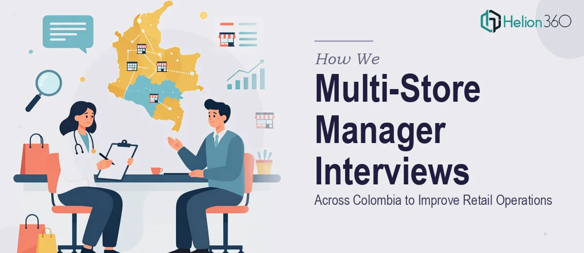 How We Executed Multi-Store Manager Interviews Across Colombia to Improve Retail Operations