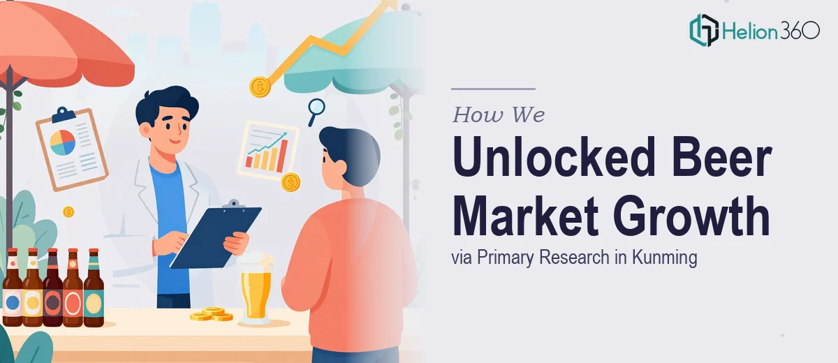 How We Executed Primary Market Research to Unlock Beer Market Growth in Kunming