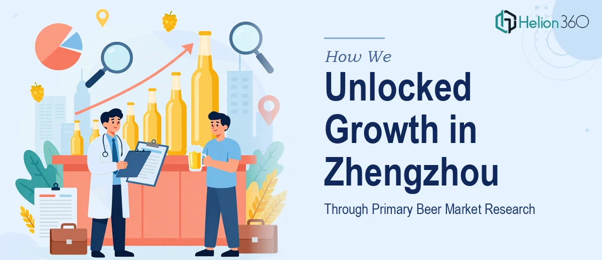 How We Executed Primary Market Research to Unlock Growth in Zhengzhou's Beer Market