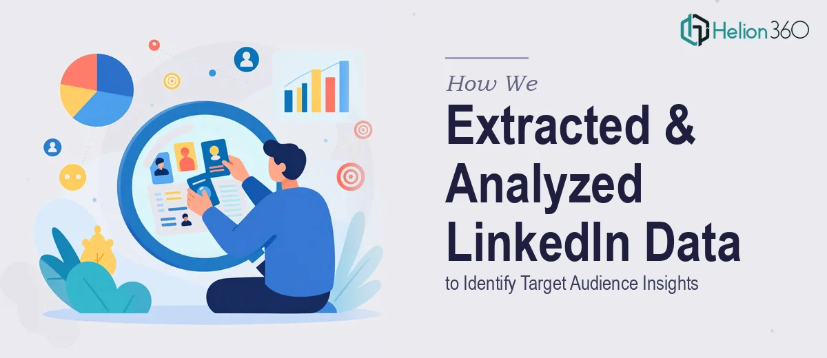 How We Extracted and Analyzed LinkedIn Data to Identify Target Audience Insights