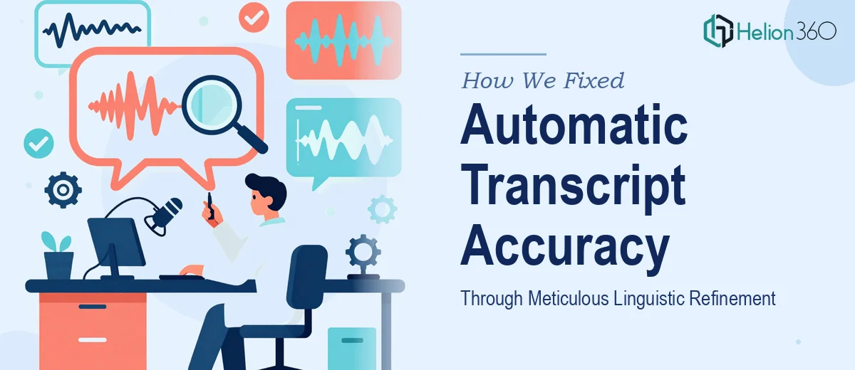 How We Fixed Automatic Transcript Accuracy Through Meticulous Linguistic Refinement