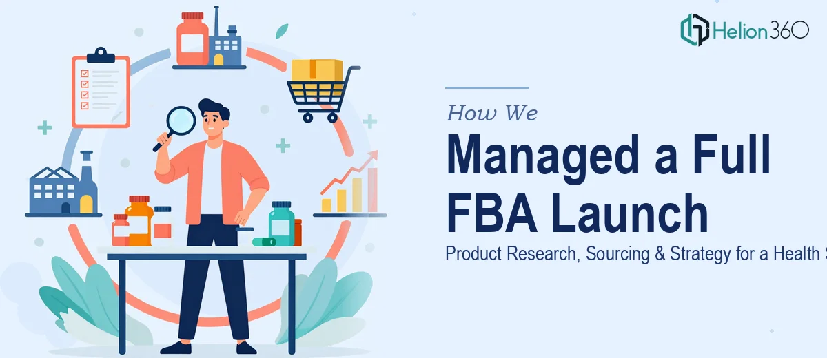 How We Managed a Full Product Research, Sourcing & Launch Strategy for an Amazon FBA Health Supplements Brand