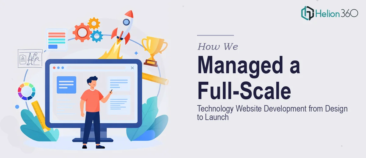 How We Managed a Full-Scale Technology Website Development from Design to Launch