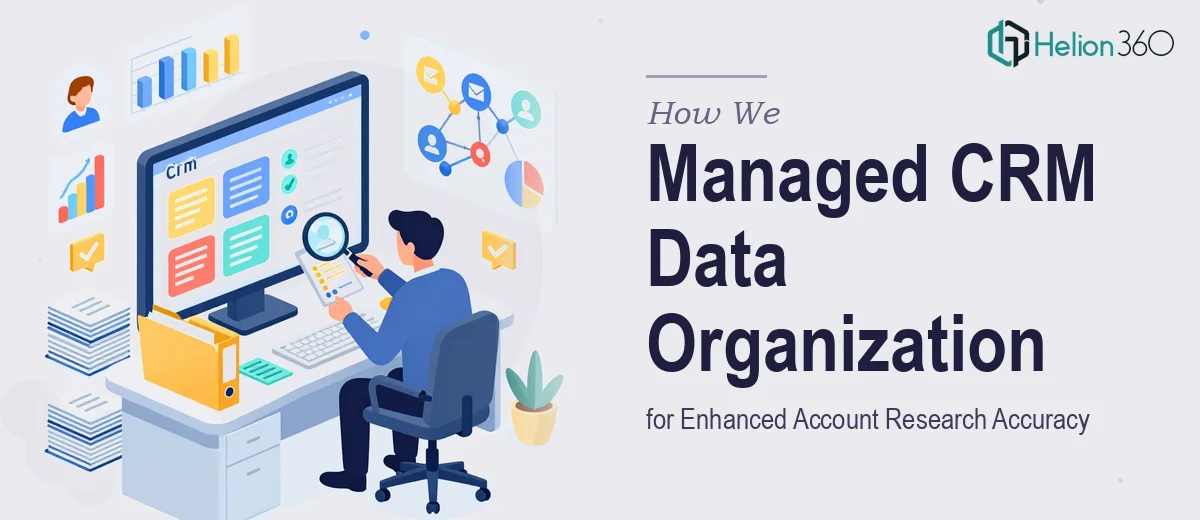 How We Managed Comprehensive Account Research and Data Organization for Enhanced CRM Accuracy