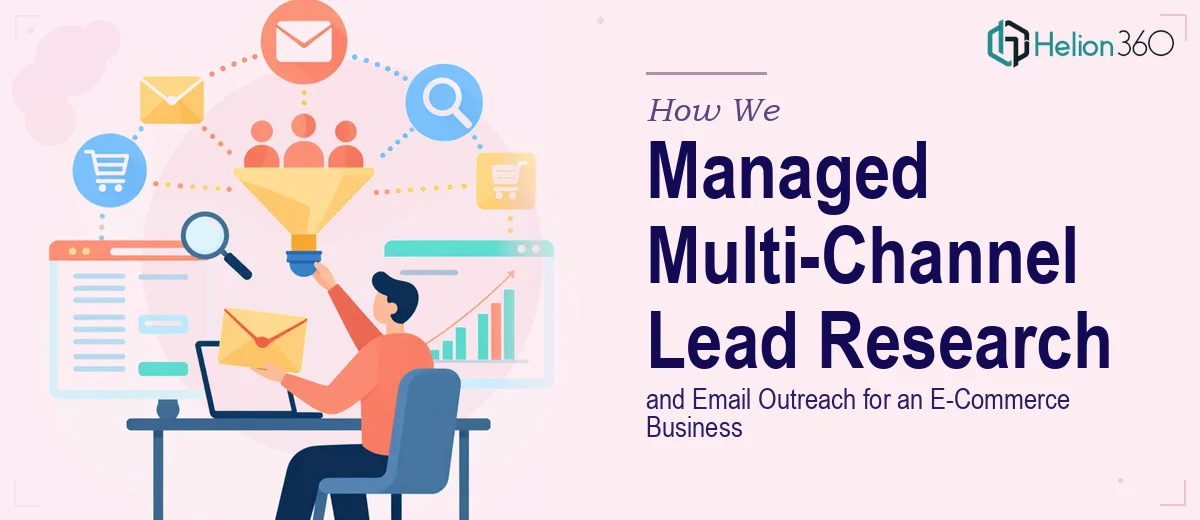 How We Managed Multi-Channel Lead Research and Email Outreach for an E-Commerce Business