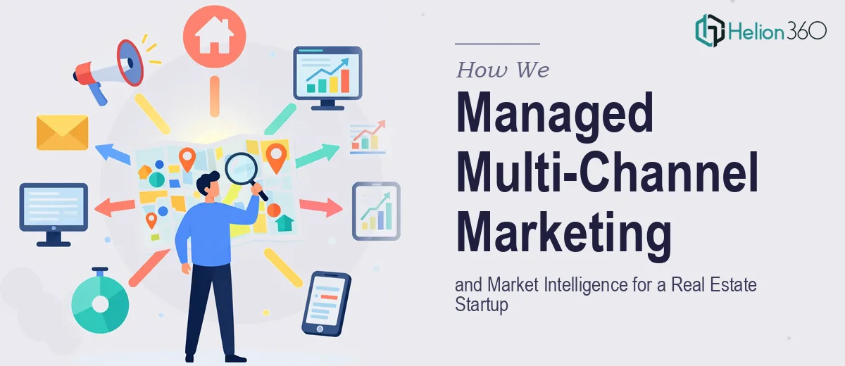 How We Managed Multi-Channel Marketing and Market Intelligence for a Real Estate Startup