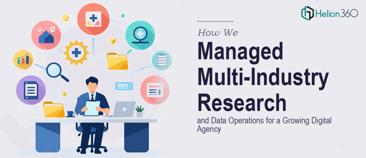 How We Managed Multi-Industry Research and Data Operations for a Growing Digital Agency