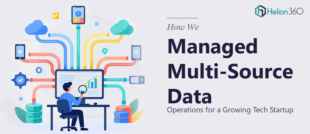 How We Managed Multi-Source Data Operations for a Growing Tech Startup