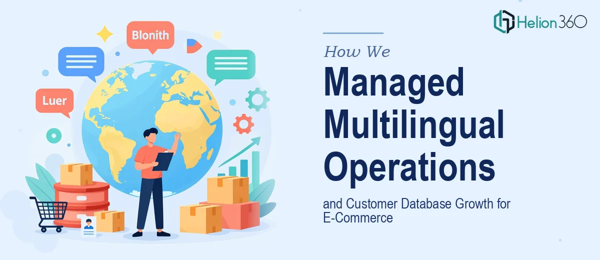How We Managed Multilingual Operations and Customer Database Growth for a Growing E-Commerce Business