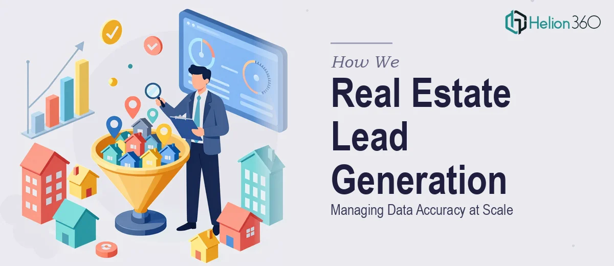 How We Managed Real Estate Lead Generation and Data Accuracy at Scale