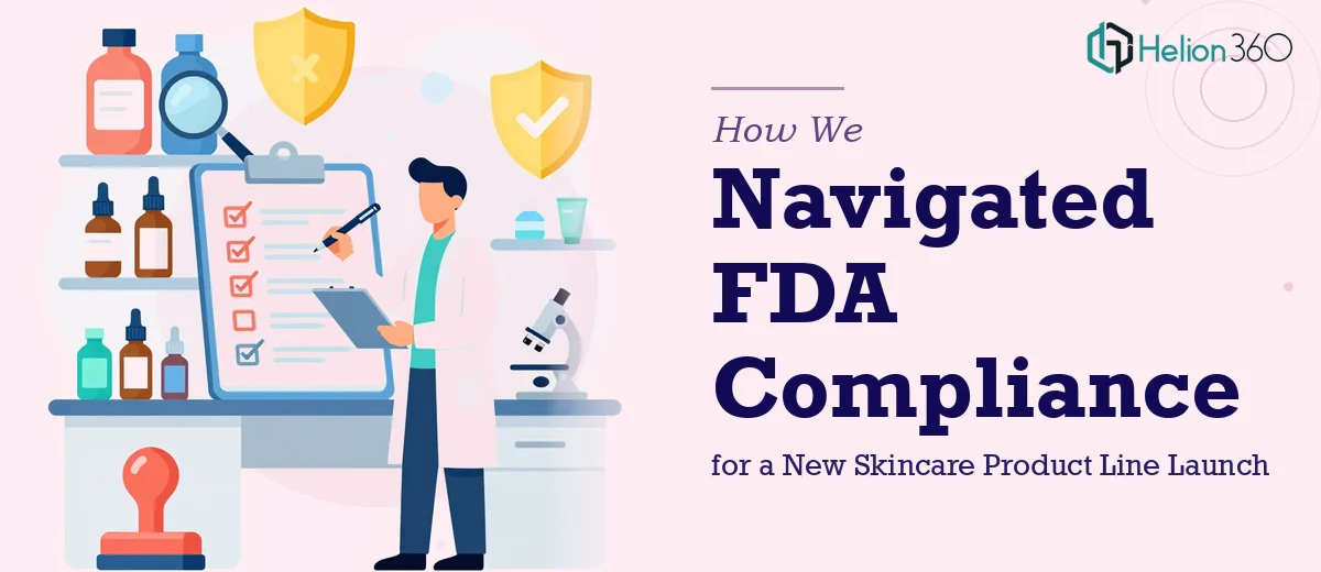 How We Navigated FDA Compliance for a New Skincare Product Line Launch