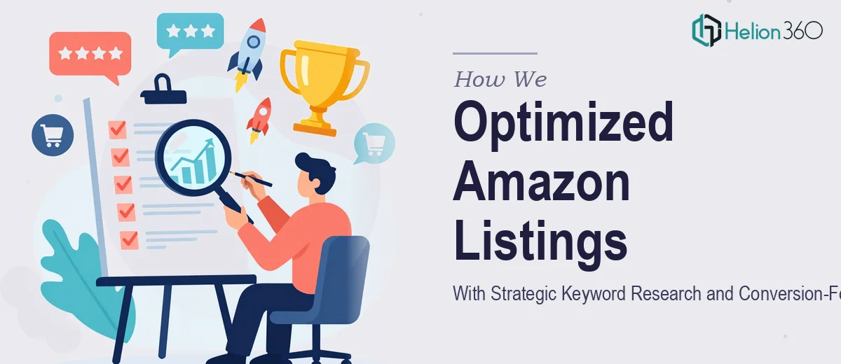 How We Optimized Amazon Listings With Strategic Keyword Research and Conversion-Focused Copywriting