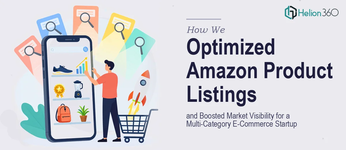How We Optimized Amazon Product Listings and Boosted Market Visibility for a Multi-Category E-Commerce Startup