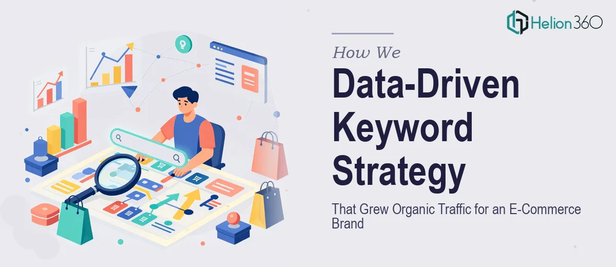 How We Planned a Data-Driven Keyword Strategy That Increased Organic Traffic for a Growing E-Commerce Brand