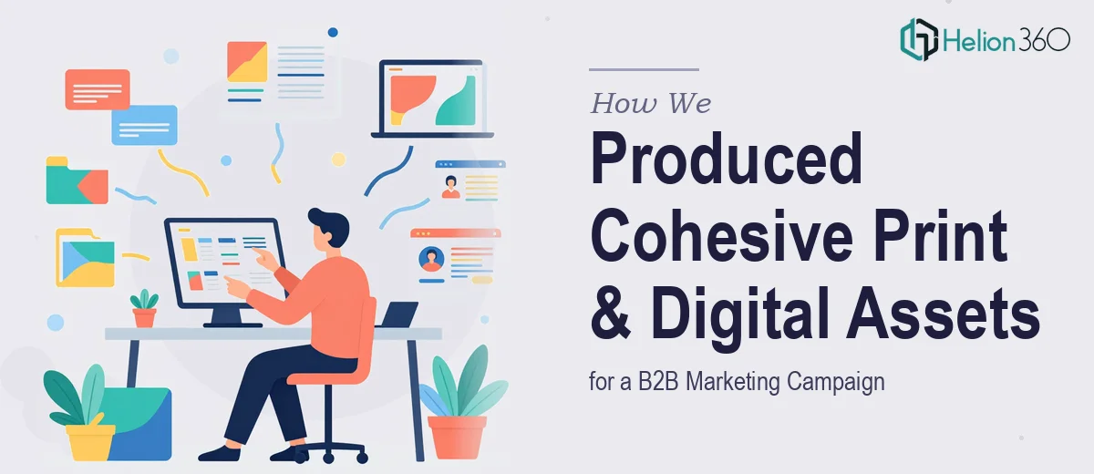 How We Produced Cohesive Print and Digital Assets for a B2B Marketing Campaign