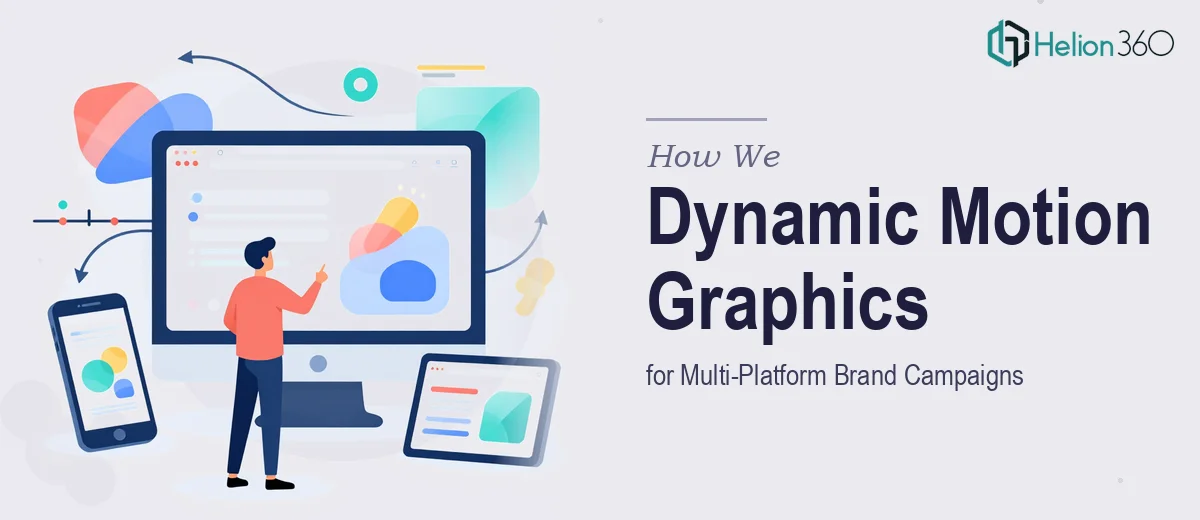 How We Produced Dynamic Motion Graphics for Multi-Platform Brand Campaigns