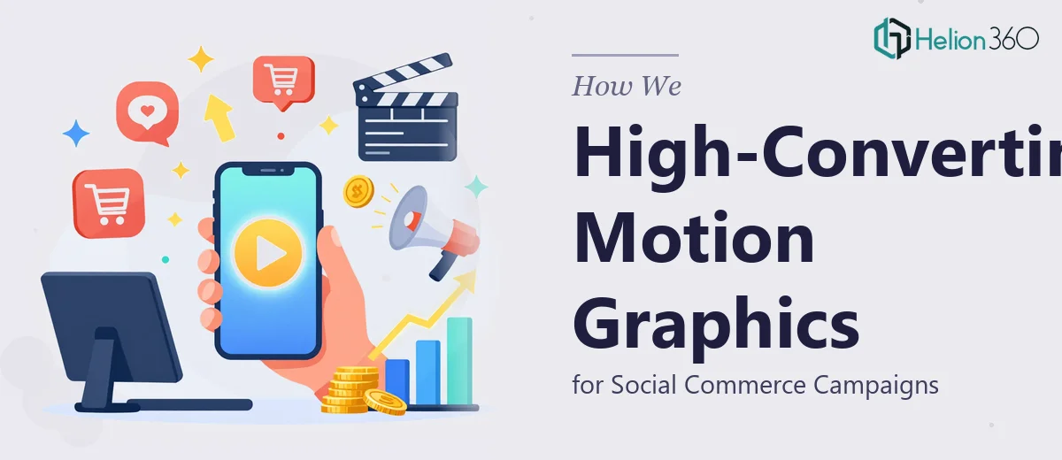 How We Produced High-Converting Motion Graphics for Social Commerce Campaigns