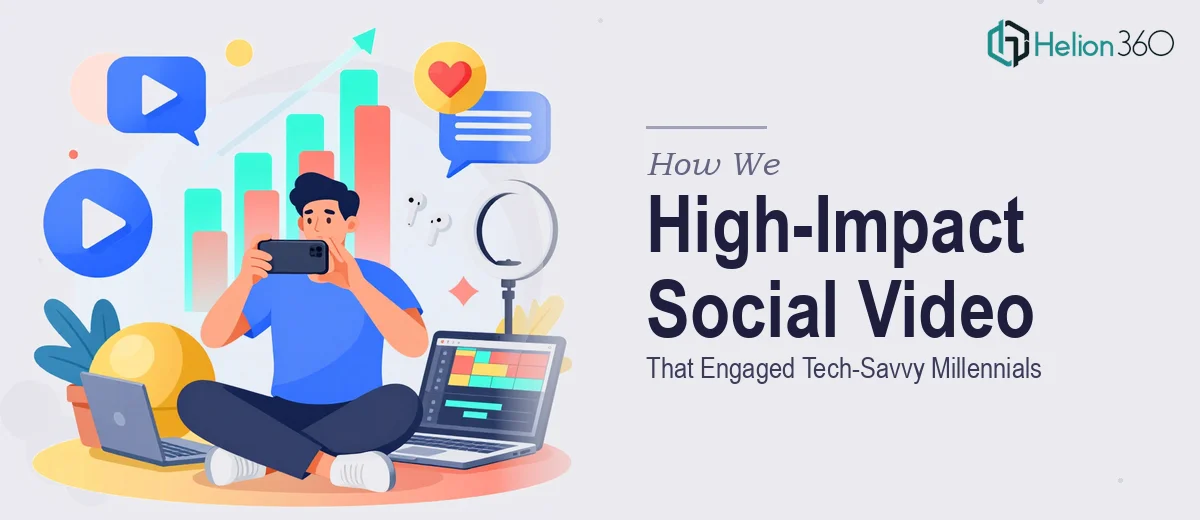 How We Produced High-Impact Social Video Content That Engaged Tech-Savvy Millennials