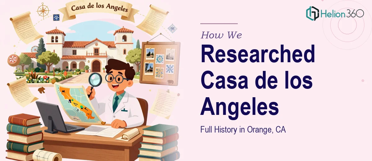 How We Researched the Full History of Casa de los Angeles in Orange, CA