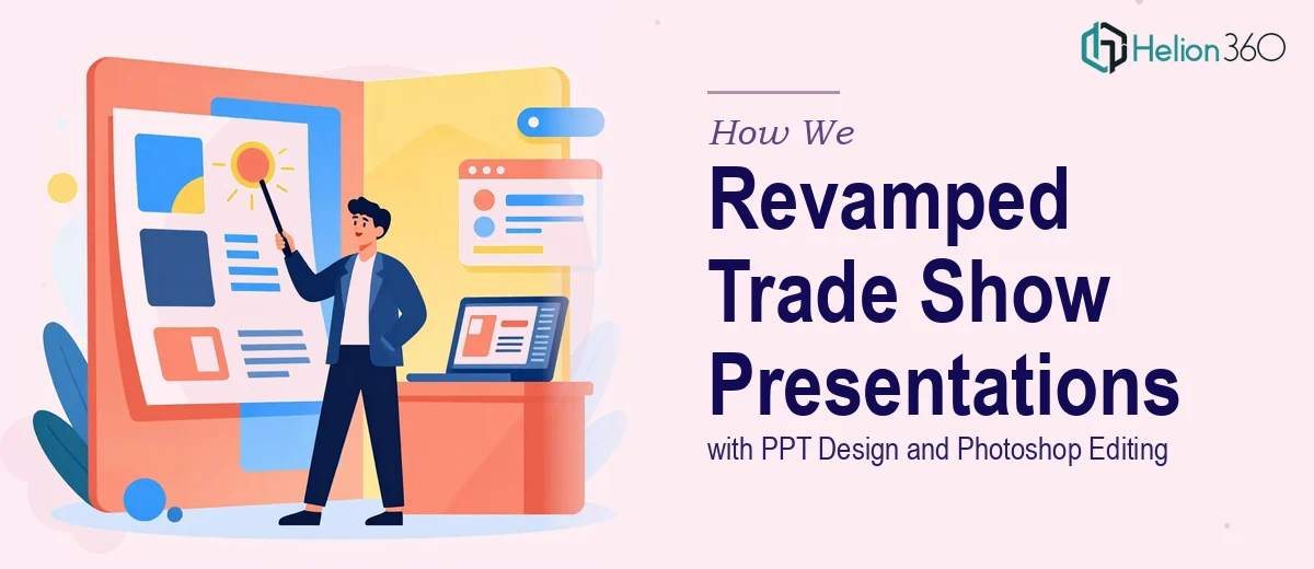 How We Revamped Our Trade Show Presentations with PPT Design and Photoshop Editing